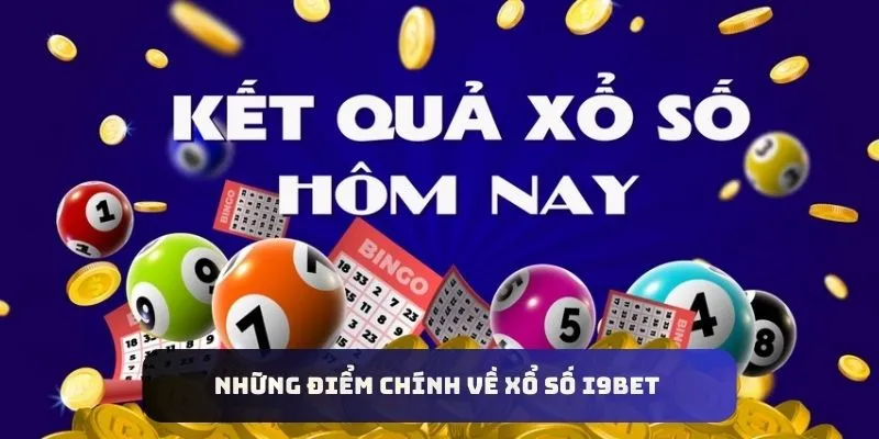 Những điểm chính về Xổ số I9bet